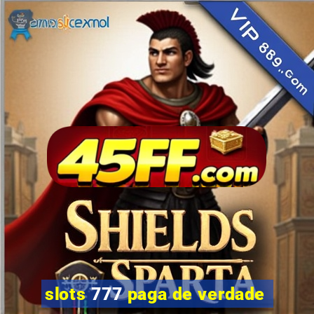 slots 777 paga de verdade